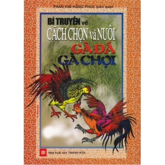 Bí Truyền Về Cách Chọn Và Nuôi Gà Đá Gà Chọi 