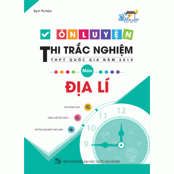 ÔN LUYỆN THI TRẮC NGHIỆM THPT QUỐC GIA NĂM 2019 MÔN ĐỊA LÍ 