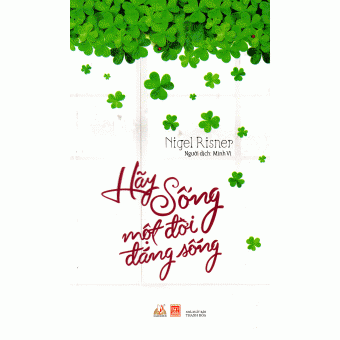Hãy Sống Một Đời Đáng Sống (Tái Bản 2017) 