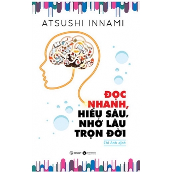 Đọc Nhanh, Hiểu Sâu, Nhớ Lâu Trọn Đời 