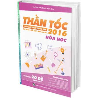 Thần Tốc Luyện Đề THPT Quốc Gia 2016 - Môn Hóa 