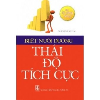 Biết Nuôi Dưỡng Thái Độ Tích Cực 