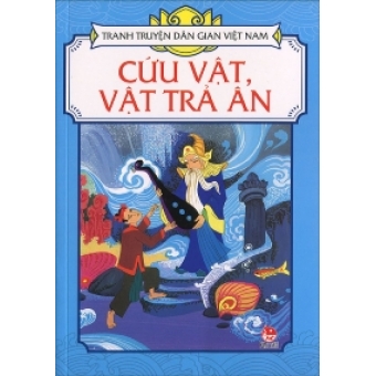 Tranh truyện dân gian Việt Nam - Cứu vật, vật trả ân 