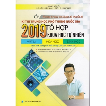 Hướng tư duy ôn luyện đề chuẩn bị kì thi trung học phổ thông quốc gia 2019 tổ hợp Khoa học Tự Nhiên vật lí-hóa học-sinh học 