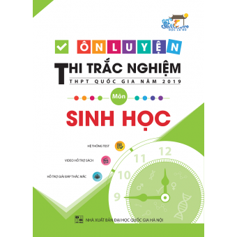 ÔN LUYỆN THI TRẮC NGHIỆM THPT QUỐC GIA NĂM 2019 MÔN SINH HỌC 