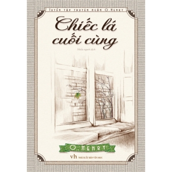 Chiếc Lá Cuối Cùng (Tuyển tập truyện ngắn O. Henry) 