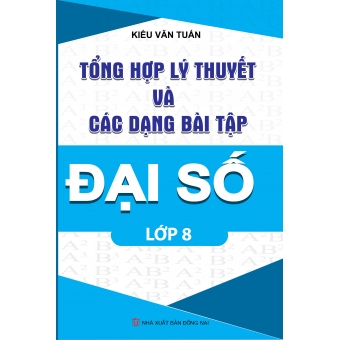 TỔNG HỢP LÝ THUYẾT VÀ CÁC DẠNG BẢI TẬP ĐẠI SỐ LỚP 8 