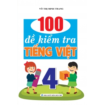 100 đề kiểm tra Tiếng Việt 4 