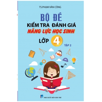 BỘ ĐỀ KIỂM TRA NĂNG LỰC HỌC SINH LỚP 4 TẬP 2 