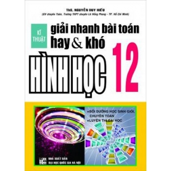 Kĩ Thuật Giải Nhanh Bài Toán Hay Và Khó Hình Học 12 
