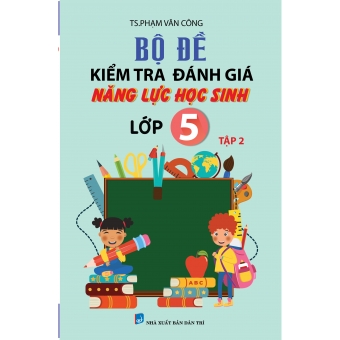 BỘ ĐỀ KIỂM TRA NĂNG LỰC HỌC SINH LỚP 5 TẬP 2 