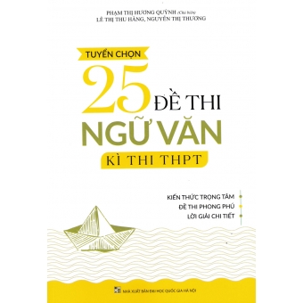 TUYỂN CHỌN 25 ĐỀ THI NGỮ VĂN KÌ THI THPT 