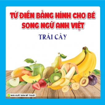 TỪ ĐIỂN BẰNG HÌNH CHO BÉ SONG NGỮ ANH - VIỆT: TRÁI CÂY 