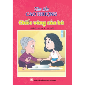 Tâm hồn cao thượng (Dành cho trẻ 4-10 tuổi): Chiếc vòng của bà 