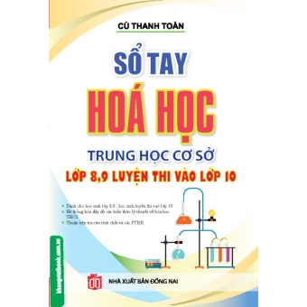 Sổ Tay Hóa Học Trung Học Cơ Sở Lớp 8, 9 Luyện Thi Vào Lớp 10&nbsp;