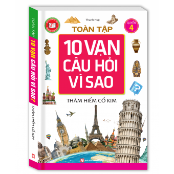 Toàn Tập 10 Vạn Câu Hỏi Vì Sao - Thám Hiểm Cổ Kim (Tập 4) 