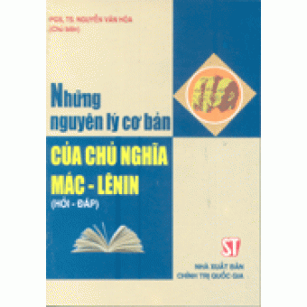 Những nguyên lý cơ bản của chủ nghĩa Mác - Lênin (Hỏi - đáp) 