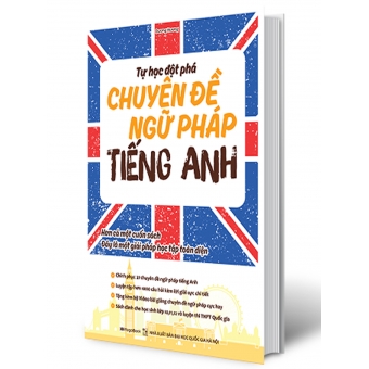 TỰ HỌC ĐỘT PHÁ TIẾNG ANH - CHUYÊN ĐỀ NGỮ PHÁP 