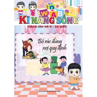 KĨ NĂNG SỐNG DÀNH CHO TRẺ 4-10 TUỔI: BỎ RÁC ĐÚNG NƠI QUY ĐỊNH&nbsp;