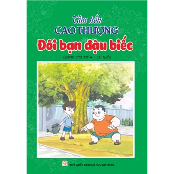 Tâm hồn cao thượng (Dành cho trẻ 4-10 tuổi): Đôi bạn đậu biếc 