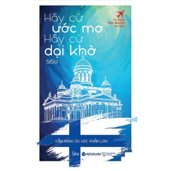 Hãy Cứ Ước Mơ, Hãy Cứ Dại Khờ 