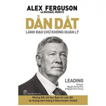 Dẫn Dắt - Lãnh Đạo Chứ Không Quản Lý 