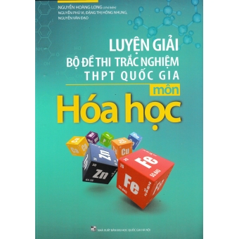 LUYỆN GIẢI BỘ ĐỀ THI TRẮC NGHIỆM THPT QUỐC GIA MÔN HÓA HỌC 