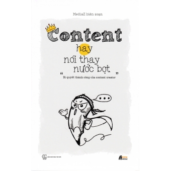 Content Hay Nói Thay Nước Bọt - Bí Quyết Thành Công Của Content Creator 