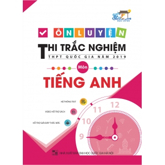 ÔN LUYỆN THI TRẮC NGHIỆM THPT QUỐC GIA NĂM 2019 MÔN TIẾNG ANH 