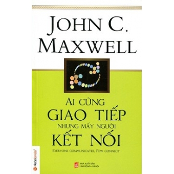 Ai Cũng Giao Tiếp Nhưng Mấy Người Kết Nối 