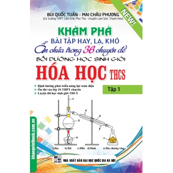 Khám phá bài tập hay, lạ, khó ẩn chứa trong 36 chuyên đề bồi dưỡng HS giỏi Hóa Học THCS tập 1