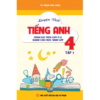 Luyện viết Tiếng Anh. Trình bày trên giấy ô li - Dành cho học sinh lớp 4 tập 1