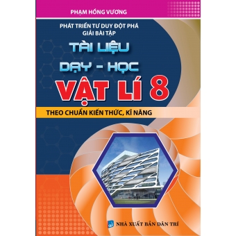 Phát triển tư duy đột phá giải bài tập Tài Liệu Dạy Học Vật Lí 8 