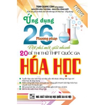 Ứng Dụng 26 phương pháp Đột phá mới giải nhanh 20 Đề thi thử THPT Quốc Gia Hóa Học 