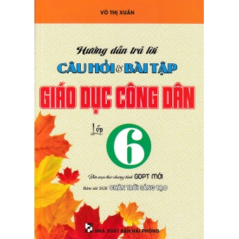 Hướng dẫn trả lời câu hỏi và bài tập Giáo Dục Công Dân 6