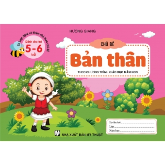 BÉ HOẠT ĐỘNG VÀ KHÁM PHÁ THEO CHỦ ĐỀ DÀNH CHO TRẺ 5-6 TUỔI CHỦ ĐỀ BẢN THÂN 