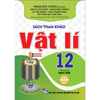 Sách tham khảo vật lý 12 ( dùng cho các bộ sách giáo khoa hiện hành ) 