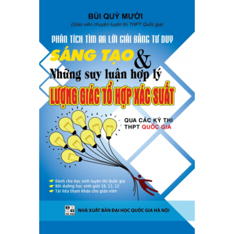PHÂN TÍCH TÌM RA LỜI GIẢI BẰNG TƯ DUY VÀ SUY LUẬN LƯỢNG GIÁC TỔ HỢP XÁC SUẤT
